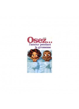 Osez l'amour pendant la grossesse