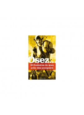 Osez 20 histoires de sexe avec des pompiers